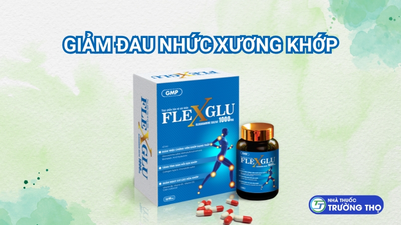 Bổ sung viên uống Flexglu mỗi ngày để ngăn chặn đau nhức xương khớp